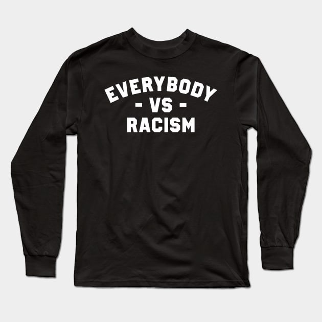 Everybody VS Racism Long Sleeve T-Shirt by KDNJ